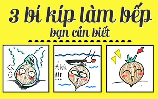 3 bí kíp làm bếp bạn cần bỏ túi ngay 