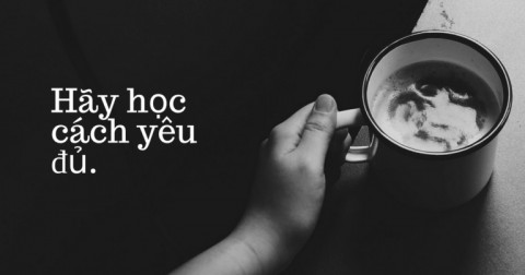 Học cách yêu đủ