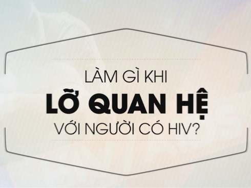 Lo lắng vì lỡ quan hệ với người nhiễm HIV nhưng lại không dùng bao cao su