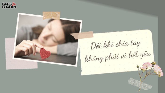 Chia tay đôi khi không phải là hết yêu