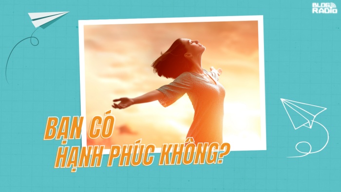 Bạn có hạnh phúc không?